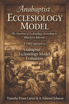 Anabaptist Ecclesiology Model: The Doctrine of Ecclesiology According to Martyrs Mirror