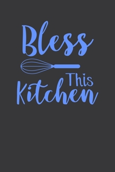 Paperback Bless This Kitchen: 100 Pages 6'' x 9'' Lined Writing Paper - Best Gift For Cooking Lover Book