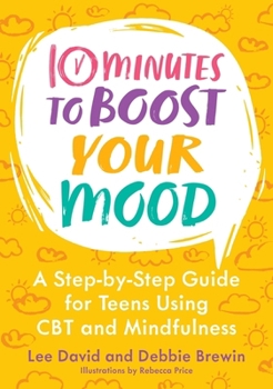 Paperback 10 Minutes to Boost Your Mood: A Step-By-Step Guide for Teens Using CBT and Mindfulness Book