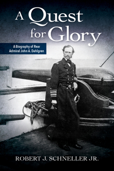 Paperback A Quest for Glory: A Biography of Rear Admiral John A. Dahlgren Book