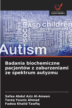 Badania biochemiczne pacjentów z zaburzeniami ze spektrum autyzmu (Polish Edition)
