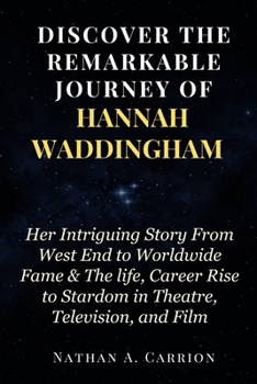 Discover the Remarkable Journey of Hannah Waddingham: Her Intriguing Story From West End to Worldwide Fame & The life, Career Rise to Stardom in Theat