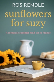 Paperback Sunflowers for Suzy: A romantic summer read set in France Book