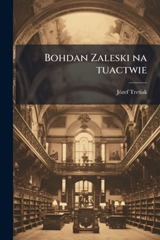 Paperback Bohdan Zaleski na tuactwie: Ycie i poezya [Polish] Book