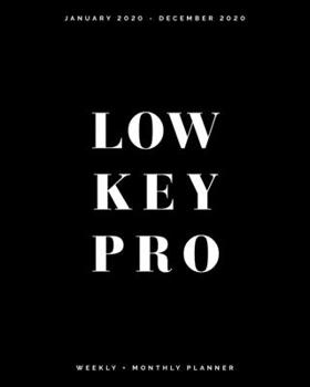 Low Key PRO | January 2020 - December 2020 | Weekly + Monthly Planner: Black and White Cover |  Agenda Organizer with Inspirational Quotes