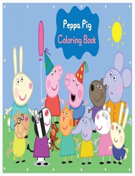 Peppa Pig Coloring Book: peppa pig coloring book for toddlers
