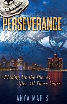 Paperback Perseverance: Picking Up the Pieces After All These Years Book