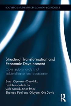 Hardcover Structural Transformation and Economic Development: Cross Regional Analysis of Industrialization and Urbanization Book