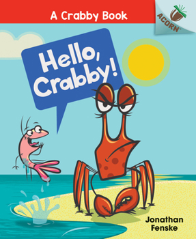 Hardcover Hello, Crabby!: An Acorn Book (a Crabby Book #1): Volume 1 Book