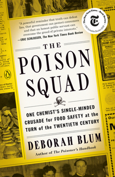 Paperback The Poison Squad: One Chemist's Single-Minded Crusade for Food Safety at the Turn of the Twentieth Century Book