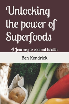 Paperback Unlocking the power of Superfoods: A Journey to optimal health Book