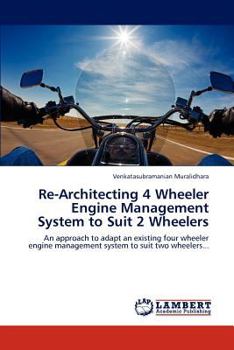 Paperback Re-Architecting 4 Wheeler Engine Management System to Suit 2 Wheelers Book