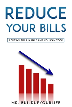 Paperback Reduce Your Bills: I Cut My Bills In Half And You Can Too Book
