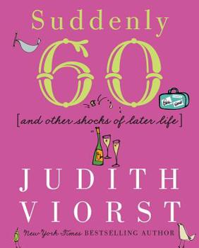 Hardcover Suddenly Sixty: And Other Shocks of Later Life Book