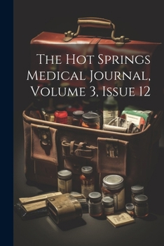 Paperback The Hot Springs Medical Journal, Volume 3, issue 12 Book