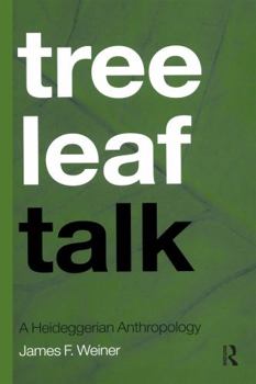 Paperback Tree Leaf Talk: A Heideggerian Anthropology Book