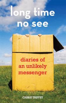 Paperback Long Time No See: Diaries of an Unlikely Messenger Book