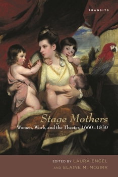 Paperback Stage Mothers: Women, Work, and the Theater, 1660-1830 Book