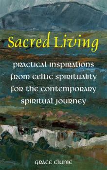 Paperback Sacred Living: Practical Inspirations from Celtic Spirituality for the Contemporary Spiritual Journey Book
