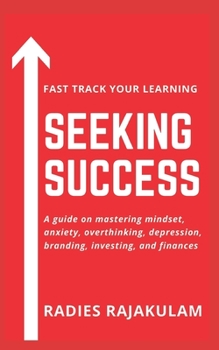 Paperback Seeking Success: A guide on mastering mindset, anxiety, overthinking, depression, branding, investing, and finances Book