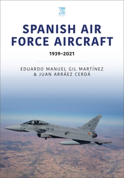 Paperback Spanish Air Force Aircraft: 1939-2021 Book