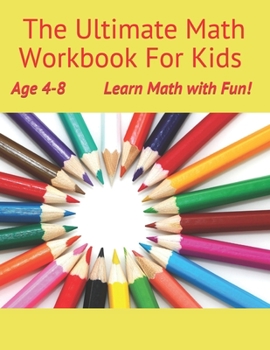 Paperback The Ultimate Math Workbook for kids Age 4-8: Learn Math with Fun! Book