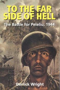To the Far Side of Hell: The Battle for Peleliu, 1944 - Book  of the Fire Ant Books