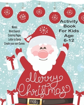 Merry Christmas: Unleash Your Child's Creativity With These Fun Games & Puzzles, Christmas Activity Book For Children Age 6-12 | Letter To Santa | ... Row | Dot To Boxes | Coloring & Drawing Pages