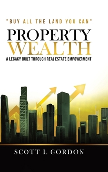 Hardcover Property Wealth: A Legacy Built Through Real Estate Empowerment [Large Print] Book