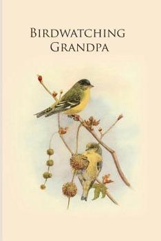 Paperback Birdwatching Grandpa: Gifts For Birdwatchers - a great logbook, diary or notebook for tracking bird species. 120 pages Book