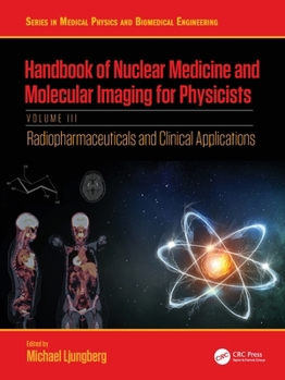 Paperback Handbook of Nuclear Medicine and Molecular Imaging for Physicists: Radiopharmaceuticals and Clinical Applications, Volume III Book