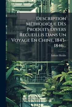 Paperback Description Méthodique Des Produits Divers Recueillis Dans Un Voyage En Chine, 1843-1846... [French] Book