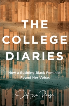 Paperback The College Diaries: How a Budding Black Feminist Found Her Voice Book