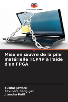 Paperback Mise en oeuvre de la pile matérielle TCP/IP à l'aide d'un FPGA [French] Book