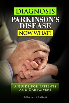 Paperback Diagnosis Parkinson's Disease...Now What?: A Guide For Patients and Caregivers Book