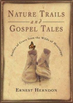 Hardcover Nature Trails and Gospel Tales: Stories of Grace from the Wilds of Mississippi Book