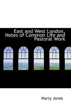 Paperback East and West London, Notes of Common Life and Pastoral Work Book