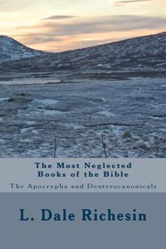 Paperback The Most Neglected Books of the Bible: The Apocrypha and Deuterocanonicals Book