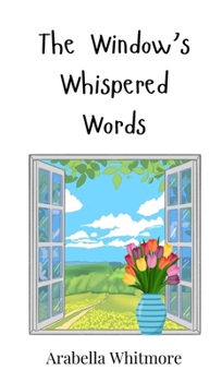 Hardcover The Window's Whispered Words Book