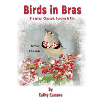 Paperback Birds in Bras: Breasted, Chested, Boobies & Tits Book