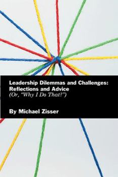 Paperback Leadership Dilemmas and Challenges: Reflections and Advice: Or, "Why I Do That?" Book
