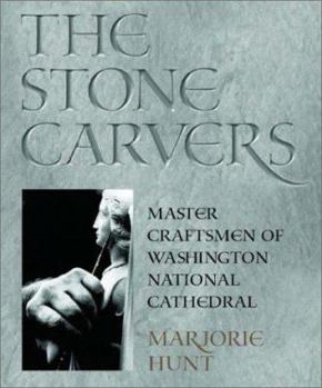 Hardcover The Stone Carvers: Master Craftsmen of Washington National Cathedral Book