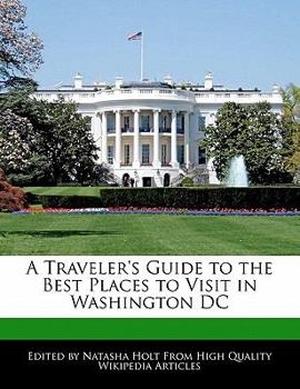 A Traveler's Guide to the Best Places to Visit in Washington Dc