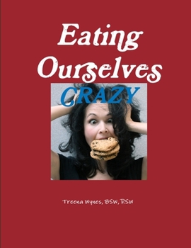 Paperback Eating Ourselves Crazy Book