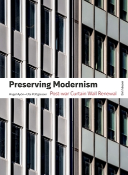 Hardcover Preserving Modernism: Post-War Curtain Wall Renewal Book