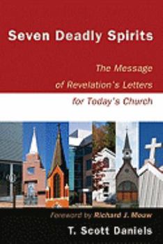 Seven Deadly Spirits: The Message of Revelation's Letters for Today's Church