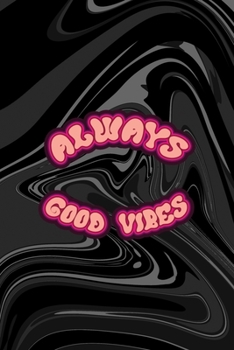 Paperback Always Good Vibes: All Purpose 6x9 Blank Lined Notebook Journal Way Better Than A Card Trendy Unique Gift Black Texture Psychedelic Book