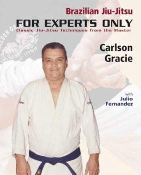 Paperback Brazilian Jiu-Jitsu: For Experts Only: Classic Jiu-Jitsu Techniques from the Master Book