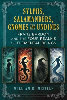 Sylphs, Salamanders, Gnomes, and Undines: Franz Bardon and the Four Realms of Elemental Beings