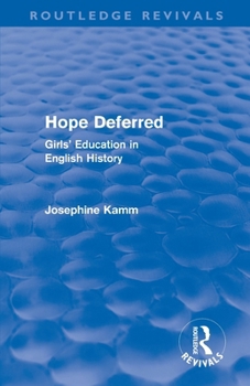 Paperback Hope Deferred (Routledge Revivals): Girls' Education in English History Book